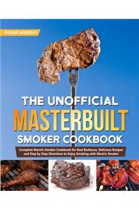 The Unofficial Masterbuilt Smoker Cookbook