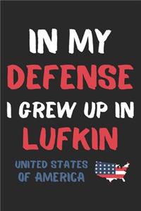 In My Defense I Grew Up In Lufkin United States Of America