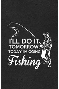 I'll Do It Tomorrow Today I'm Going Fishing A5 Lined Notebook