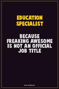 Education Specialist, Because Freaking Awesome Is Not An Official Job Title
