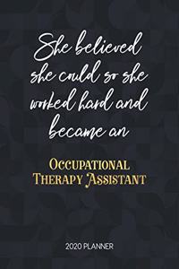She Believed She Could So She Worked Hard And Became An Occupational Therapy Assistant 2020 Planner