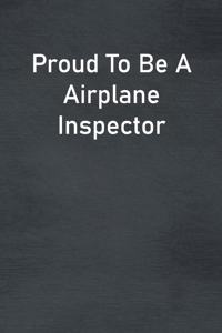 Proud To Be A Airplane Inspector
