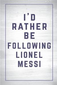 I'd Rather Be Following Lionel Messi