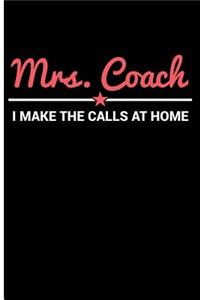 Mrs Coach I Make the Calls at Home