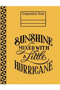 Sunshine Mixed With A Little Hurricane Yellow Composition Notebook - Blank