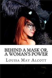 Behind A Mask or, A Woman's Power