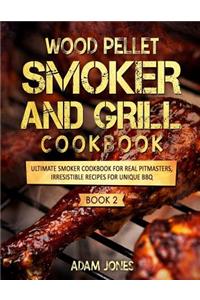 Wood Pellet Smoker and Grill Cookbook