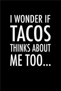 I Wonder If Tacos Thinks about Me Too