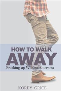 How to Walk Away