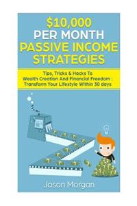 $10,000 per Month Passive Income Strategies