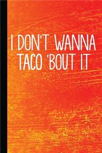 I Don't Wanna Taco 'bout It