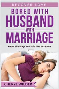 Bored with Husband with Marriage