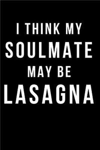 I Think My Soulmate May Be Lasagna