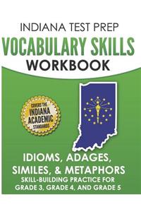 Indiana Test Prep Vocabulary Skills Workbook Idioms, Adages, Similes, & Metaphors