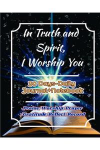 In Truth and Spirit, I Worship You