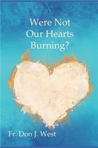 Were Not Our Hearts Burning?