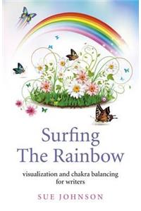 Surfing The Rainbow – visualisation and chakra balancing for writers