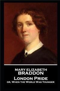 Mary Elizabeth Braddon - London Pride