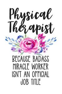 Physical Therapist Because Badass Miracle Worker Isn't an Official Job Title