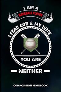 I Am a Baseball Player I Fear God and My Wife You Are Neither