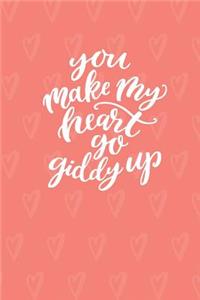 You Make My Heart Go Giddy Up