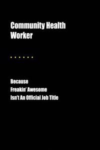 Community Health Worker Because Freakin' Awesome Isn't an Official Job Title