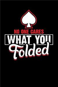 No One Cares What You Folded