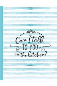 Can I Talk to You in the Kitchen