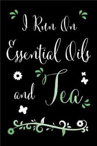 I Run on Essential Oils and Tea