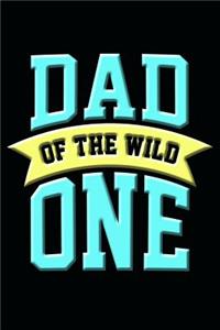 Dad of the Wild One: Great Appreciation Journal for Fathers.