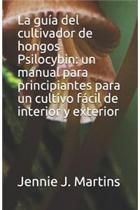 La Guía del Cultivador de Hongos Psilocybin
