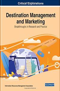 Destination Management and Marketing: Breakthroughs in Research and Practice