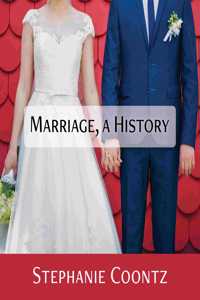 Marriage, a History: How Love Conquered Marriage