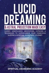 Lucid Dreaming & Astral Projection Made Easy