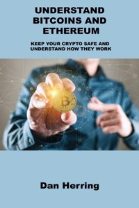 Understand Bitcoins and Ethereum