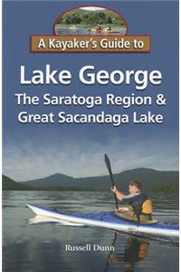 A Kayaker's Guide to Lake George, the Saratoga Region & Great Sacandaga Lake