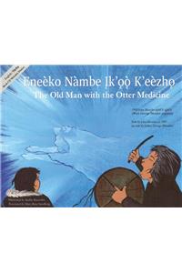 The Old Man with the Otter Medicine / EneÃ¨ko NÃ mbe Įk'ǫǫ K'EÃ¨zhǫ