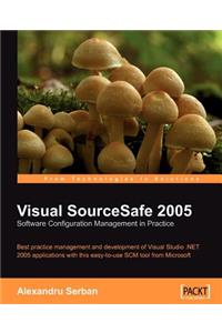 Visual SourceSafe 2005 Software Configuration Management in Practice