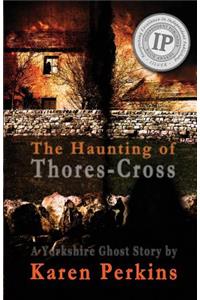 Haunting of Thores-Cross: A Yorkshire Ghost Story