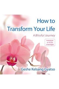 How to Transform Your Life