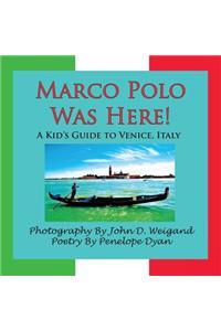 Marco Polo Was Here! a Kid's Guide to Venice, Italy