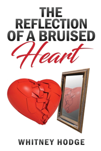 Reflection of a Bruised Heart