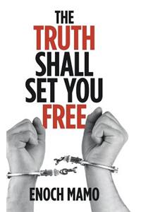 Truth Shall Set You Free