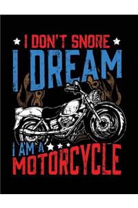 I Don't Snore I Dream I Am A Motorcycle