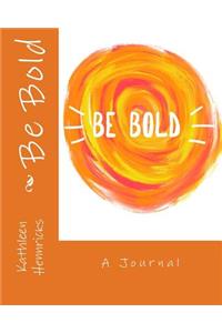 Be Bold