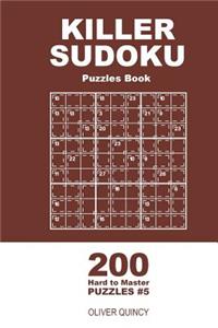 Killer Sudoku - 200 Hard to Master Puzzles 9x9 (Volume 5)