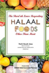 The Shari'ah Laws Regarding Halaal Foods Other Than Meat