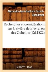 Recherches Et Considérations Sur La Rivière de Bièvre, Ou Des Gobelins (Éd.1822)