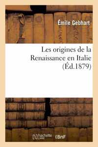 Les Origines de la Renaissance En Italie