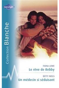 Le Reve de Rebby - Un Medecin Si Seduisant (Harlequin Blanche)